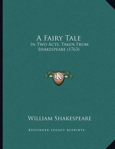 Cover image for A Fairy Tale: In Two Acts, Taken from Shakespeare (1763)