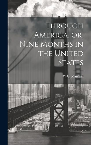 Through America, or, Nine Months in the United States