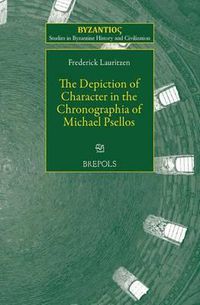 Cover image for SBHC 07 The Depiction of Character in the Chronographia of Michael Psellos, Lauritzen