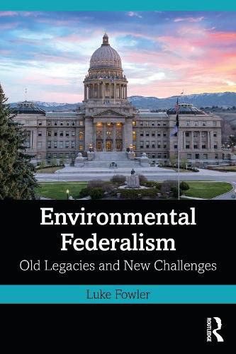 Cover image for Environmental Federalism: Old Legacies and New Challenges