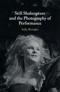 Cover image for Still Shakespeare and the Photography of Performance