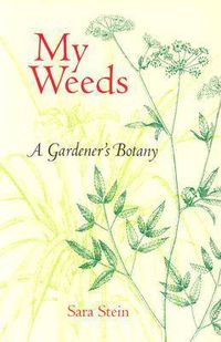 Cover image for My Weeds: A Gardener's Botany