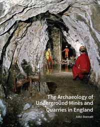 Cover image for The Archaeology of Underground Mines and Quarries in England