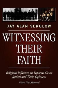 Cover image for Witnessing Their Faith: Religious Influence on Supreme Court Justices and Their Opinions