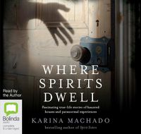 Cover image for Where Spirits Dwell: Fascinating true life stories of haunted houses and other paranormal