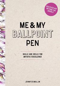 Cover image for Me and My Ballpoint Pen: Discover Art Beyond the Doodle