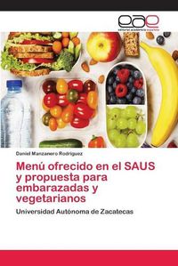 Cover image for Menu ofrecido en el SAUS y propuesta para embarazadas y vegetarianos