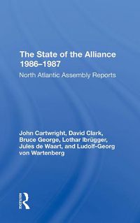 Cover image for The State Of The Alliance 19861987: North Atlantic Assembly Reports