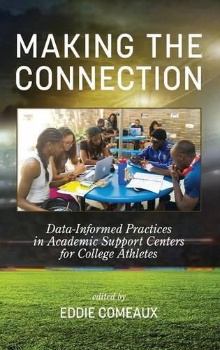 Cover image for Making the Connection: Data-Informed Practices in Academic Support Centers for College Athletes