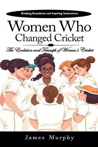 Cover image for Women Who Changed Cricket