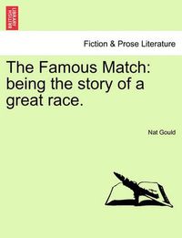 Cover image for The Famous Match: Being the Story of a Great Race.