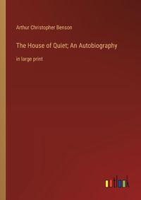Cover image for The House of Quiet; An Autobiography