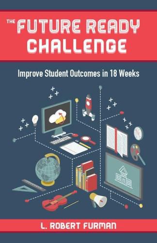 Cover image for The Future Ready Challenge: Improve Student Outcomes in 18 Weeks