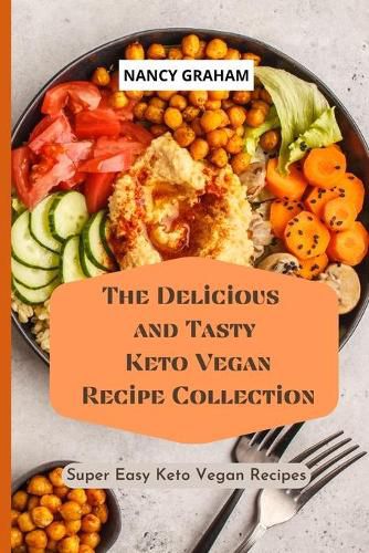 Cover image for The Delicious and Tasty Keto Vegan Recipe Collection: Super easy Keto Vegan Recipes