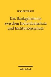 Cover image for Das Bankgeheimnis zwischen Individualschutz und Institutionsschutz