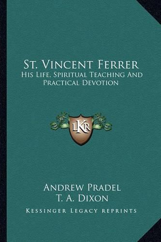 St. Vincent Ferrer: His Life, Spiritual Teaching and Practical Devotion