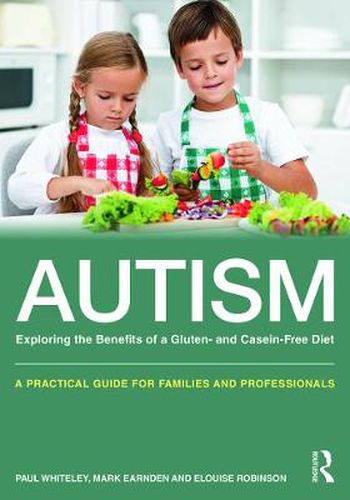 Cover image for Autism: Exploring the benefits of a gluten and casein free diet: A practical guide for families and professionals