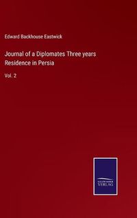 Cover image for Journal of a Diplomates Three years Residence in Persia: Vol. 2