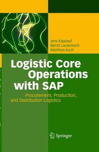 Cover image for Logistic Core Operations with SAP: Procurement, Production and Distribution Logistics