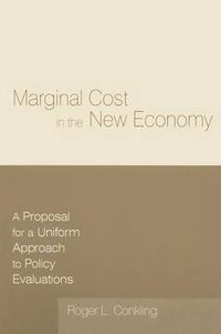 Cover image for Marginal Cost in the New Economy: A Proposal for a Uniform Approach to Policy Evaluations