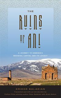 Cover image for The Ruins of Ani: A Journey to Armenia's Medieval Capital and its Legacy