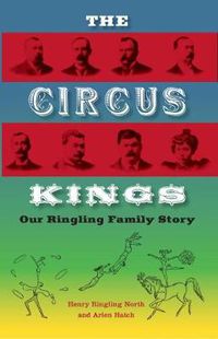 Cover image for The Circus Kings: Our Ringling Family Story