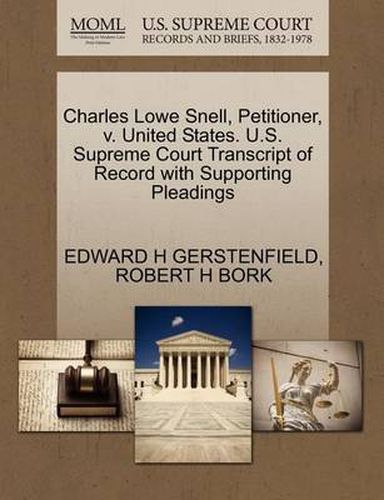 Cover image for Charles Lowe Snell, Petitioner, V. United States. U.S. Supreme Court Transcript of Record with Supporting Pleadings