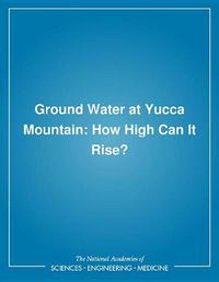 Cover image for Groundwater at Yucca Mountain: How High Can it Rise?