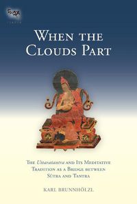 Cover image for When the Clouds Part: The Uttaratantra and Its Meditative Tradition as a Bridge between Sutra and Tantra