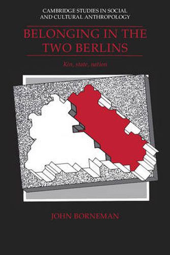 Cover image for Belonging in the Two Berlins: Kin, State, Nation