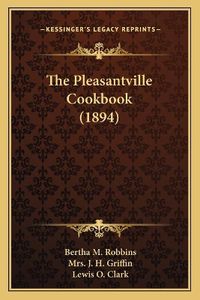 Cover image for The Pleasantville Cookbook (1894)