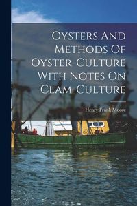 Cover image for Oysters And Methods Of Oyster-culture With Notes On Clam-culture