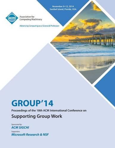Cover image for GROUP 14, ACM 2014 International Conference on Group Work