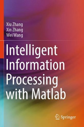 Cover image for Intelligent Information Processing with Matlab