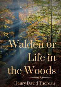 Cover image for Walden or Life in the Woods: a book by transcendentalist Henry David Thoreau