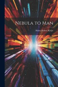 Cover image for Nebula to Man