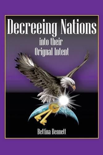 Cover image for Decreeing Nations Into Their Original Intent: Bringing the Father's Blueprint to Earth