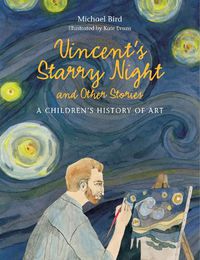 Cover image for Vincent's Starry Night and Other Stories: A Children's History of Art