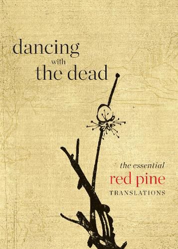 Cover image for Dancing with the Dead: The Essential Red Pine Translations