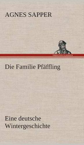 Cover image for Die Familie Pfaffling Eine deutsche Wintergeschichte