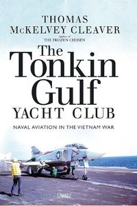 Cover image for The Tonkin Gulf Yacht Club: Naval Aviation in the Vietnam War