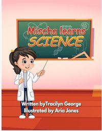 Cover image for Mischa Learns Science