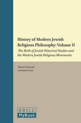 Cover image for A History of Modern Jewish Religious Philosophy: Volume II: The Birth of Jewish Historical Studies and the Modern Jewish Religious Movements