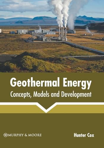 Cover image for Geothermal Energy: Concepts, Models and Development
