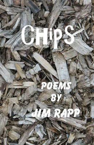 Cover image for Chips: Poems by Jim Rapp