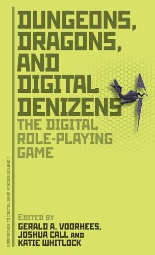 Cover image for Dungeons, Dragons, and Digital Denizens: The Digital Role-playing Game