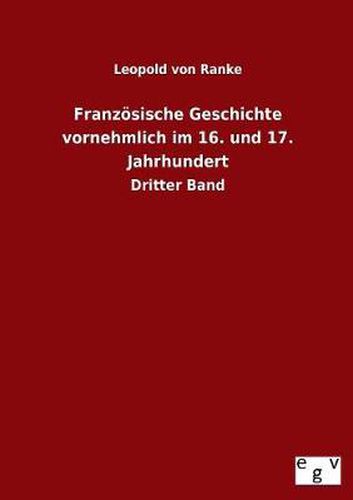 Cover image for Franzoesische Geschichte vornehmlich im 16. und 17. Jahrhundert