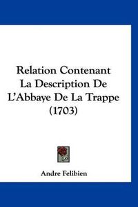 Cover image for Relation Contenant La Description de L'Abbaye de La Trappe (1703)