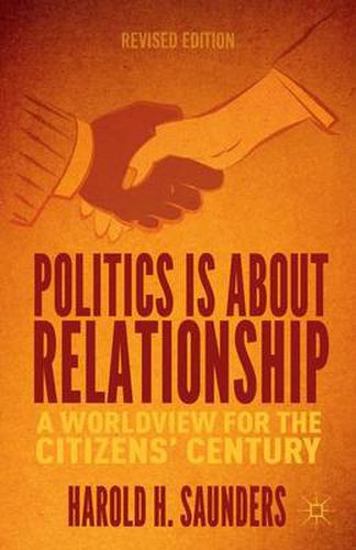 Cover image for Politics Is about Relationship: A Blueprint for the Citizens' Century