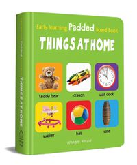 Cover image for Early Learning Padded Book of Things at Home